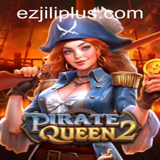 Unveiling the Adventures of PirateQueen2 and the Allure of EZ Jili